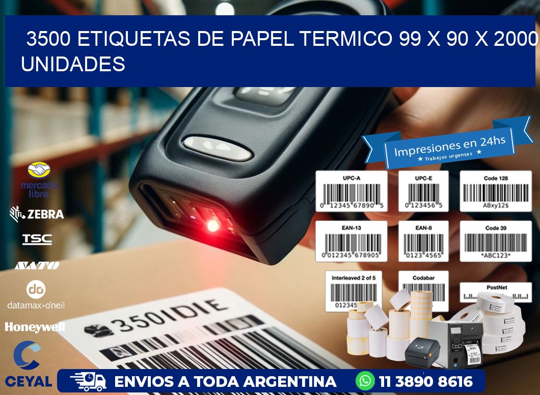 3500 ETIQUETAS DE PAPEL TERMICO 99 x 90 X 2000 UNIDADES