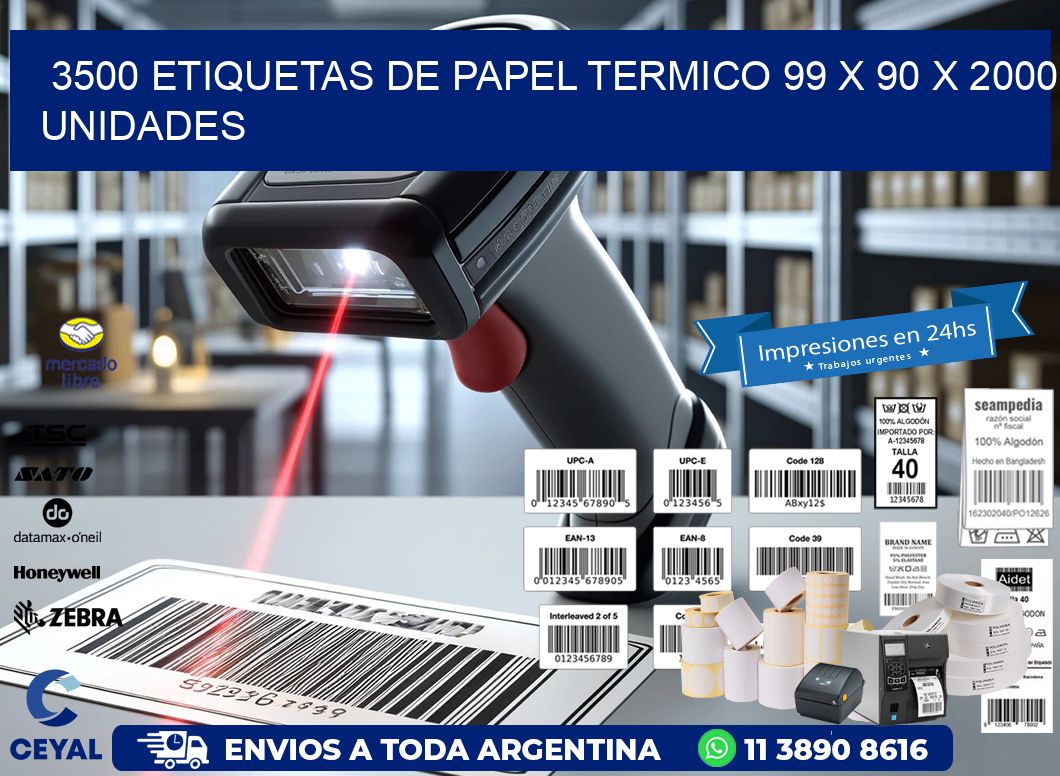 3500 ETIQUETAS DE PAPEL TERMICO 99 x 90 X 2000 UNIDADES