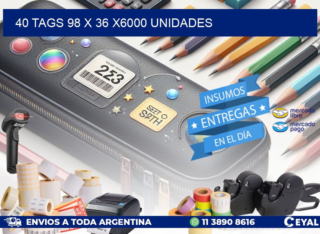 40 TAGS 98 x 36 X6000 UNIDADES