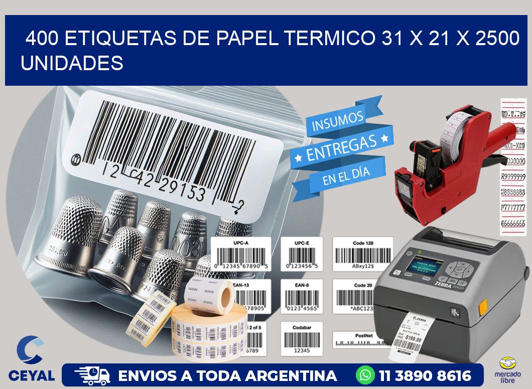 400 ETIQUETAS DE PAPEL TERMICO 31 x 21 X 2500 UNIDADES