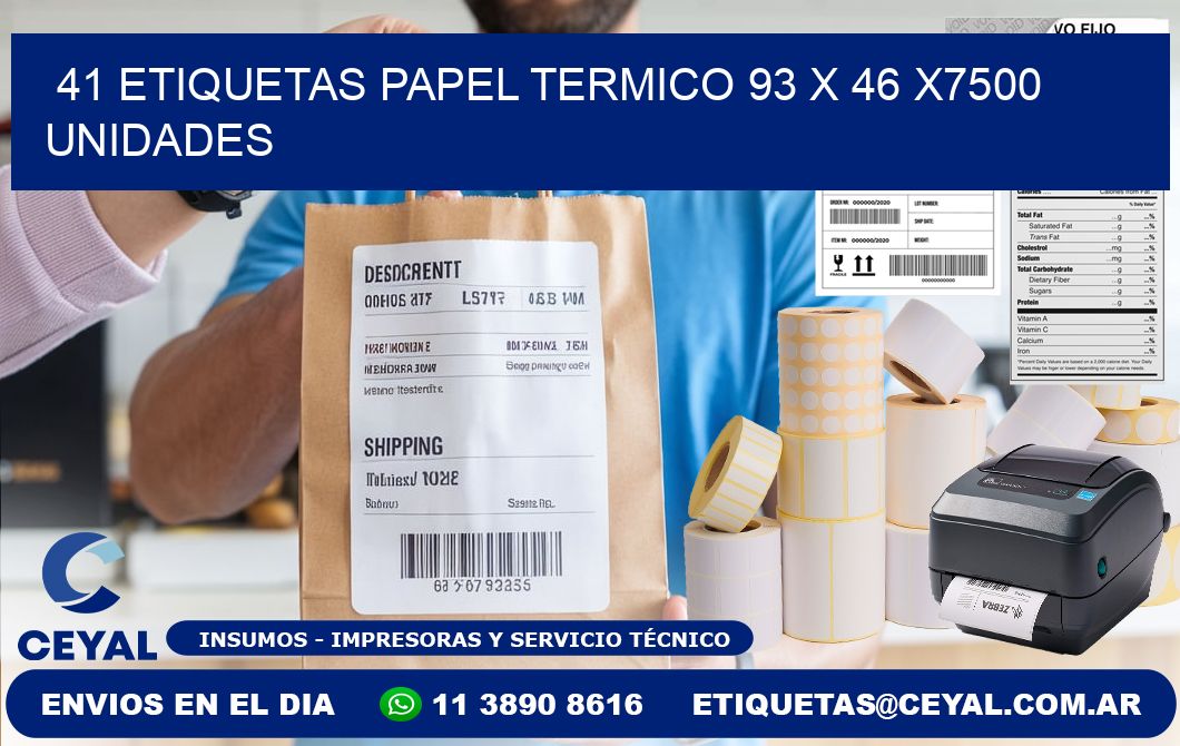 41 ETIQUETAS PAPEL TERMICO 93 x 46 X7500 UNIDADES