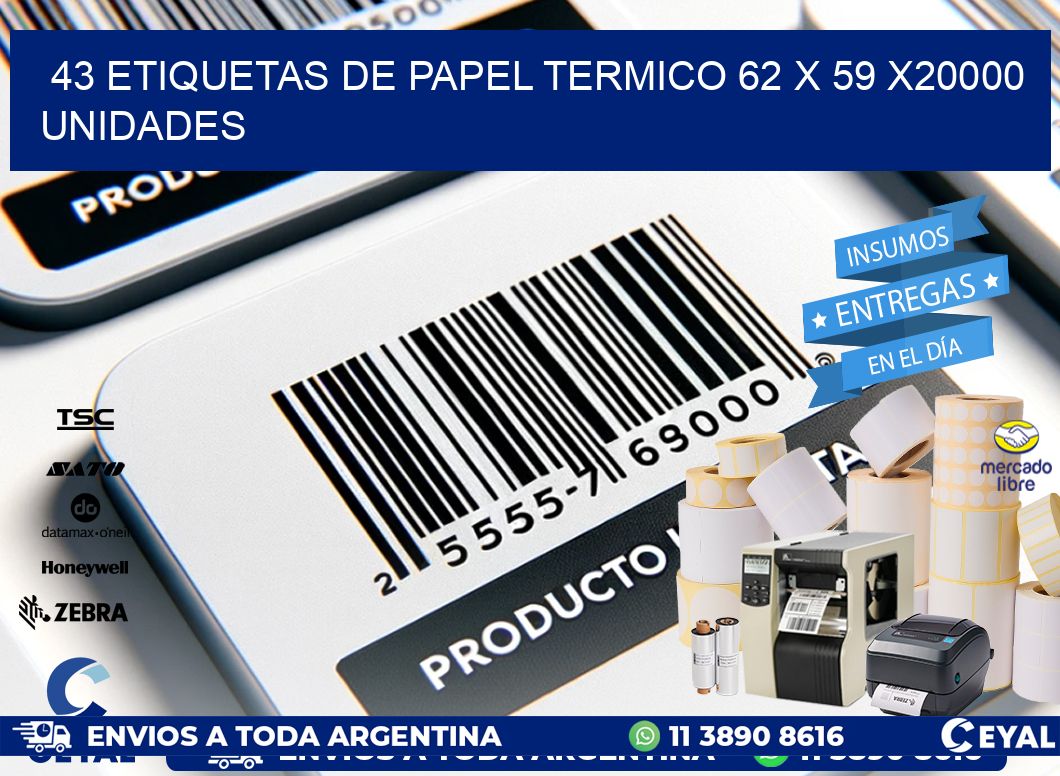 43 ETIQUETAS DE PAPEL TERMICO 62 x 59 X20000 UNIDADES