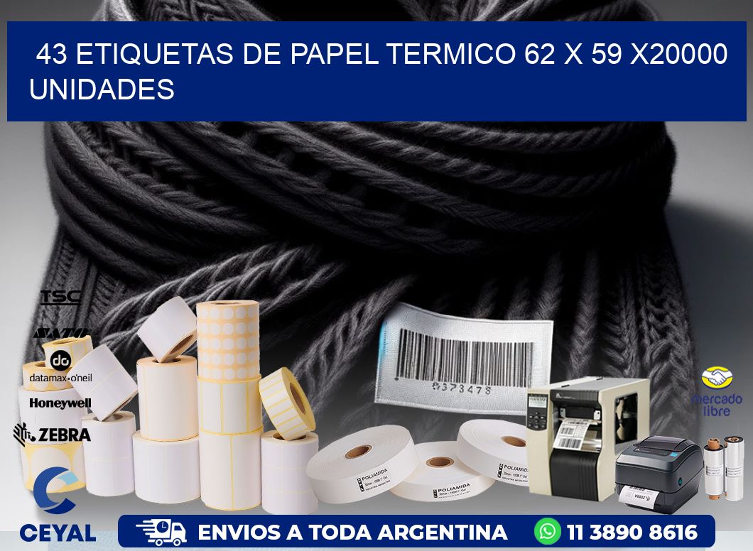 43 ETIQUETAS DE PAPEL TERMICO 62 x 59 X20000 UNIDADES