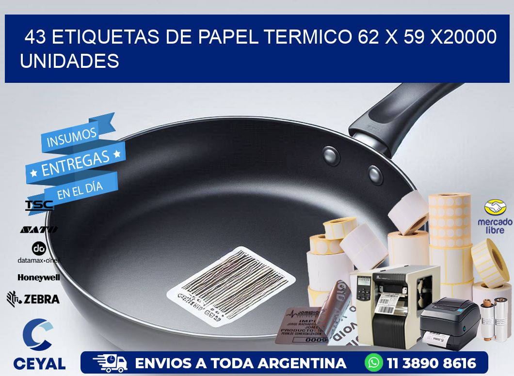 43 ETIQUETAS DE PAPEL TERMICO 62 x 59 X20000 UNIDADES