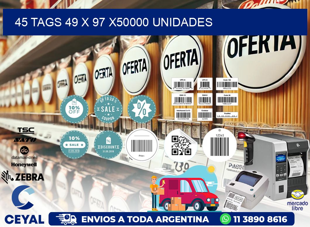 45 TAGS 49 x 97 X50000 UNIDADES