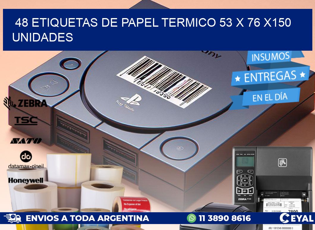 48 ETIQUETAS DE PAPEL TERMICO 53 x 76 x150 UNIDADES