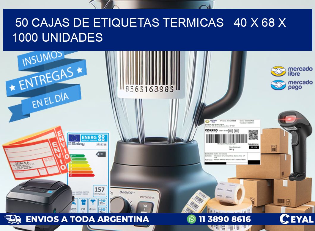 50 CAJAS DE ETIQUETAS TERMICAS   40 x 68 X 1000 UNIDADES