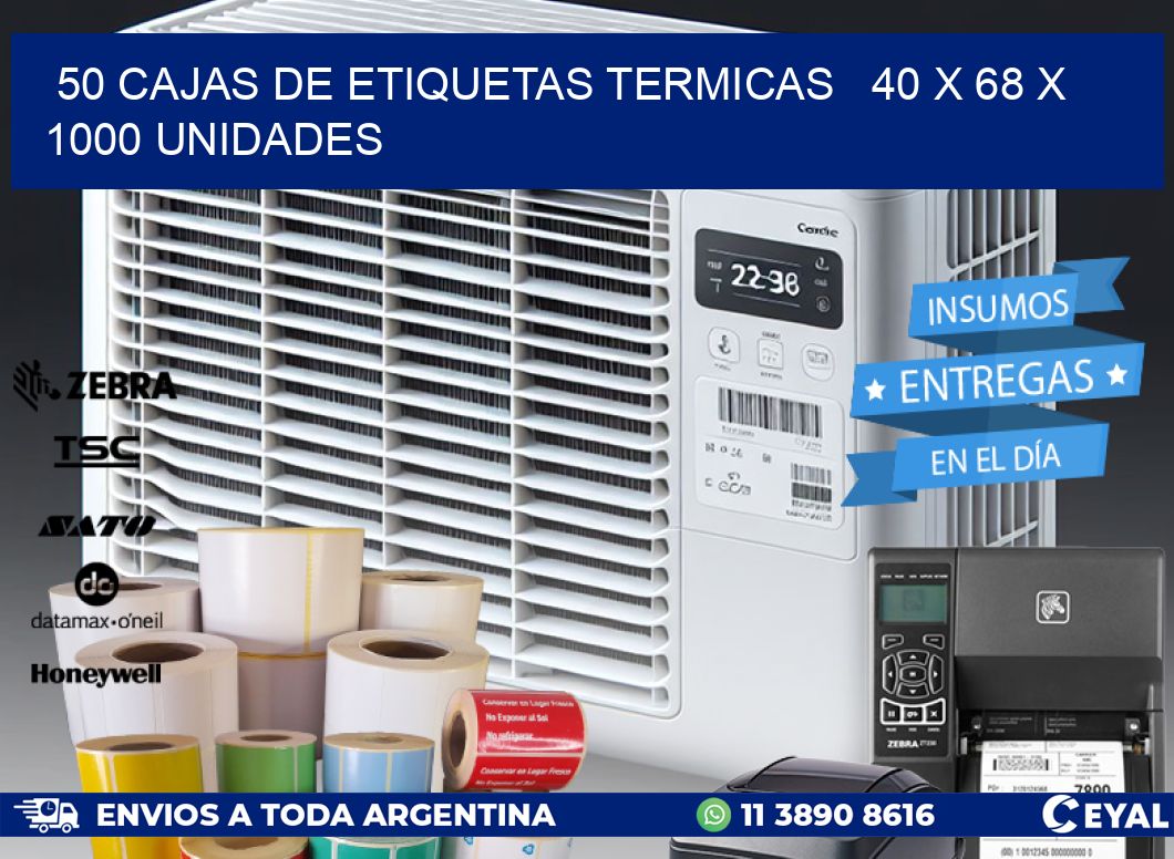 50 CAJAS DE ETIQUETAS TERMICAS   40 x 68 X 1000 UNIDADES