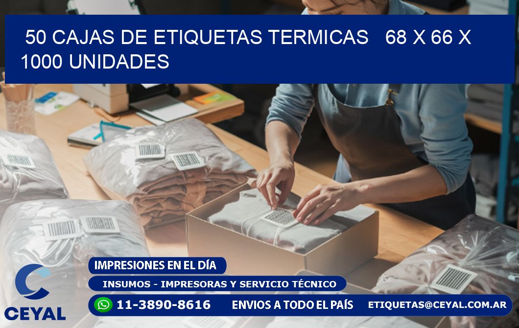 50 CAJAS DE ETIQUETAS TERMICAS   68 x 66 X 1000 UNIDADES