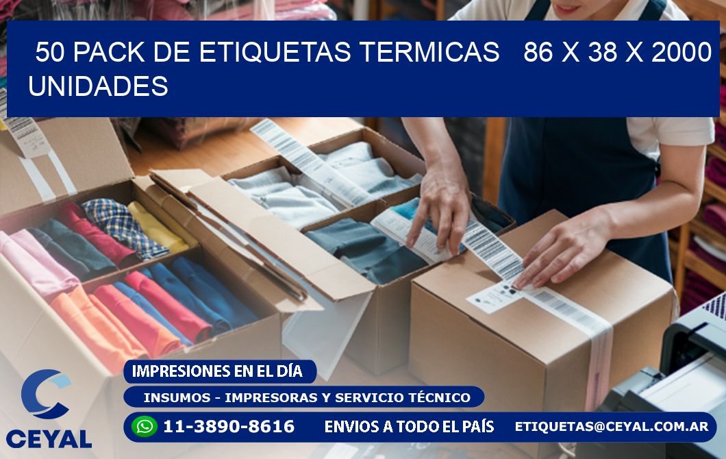 50 PACK DE ETIQUETAS TERMICAS   86 x 38 X 2000 UNIDADES