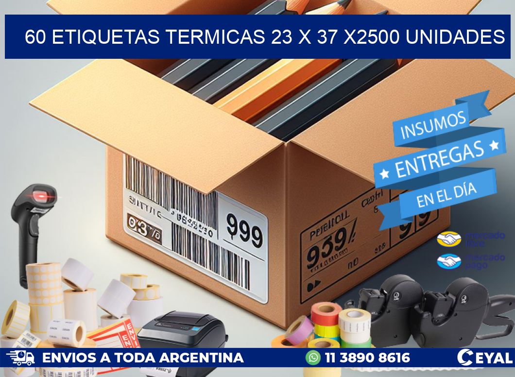 60 ETIQUETAS TERMICAS 23 x 37 X2500 UNIDADES