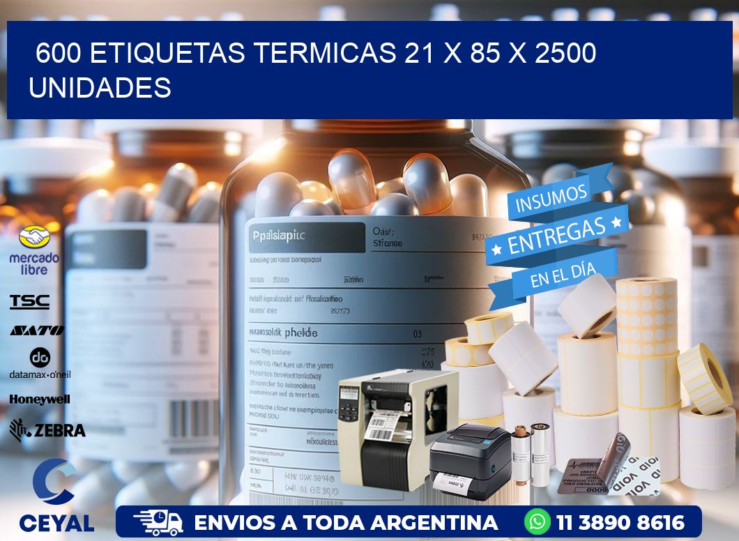 600 ETIQUETAS TERMICAS 21 x 85 X 2500 UNIDADES