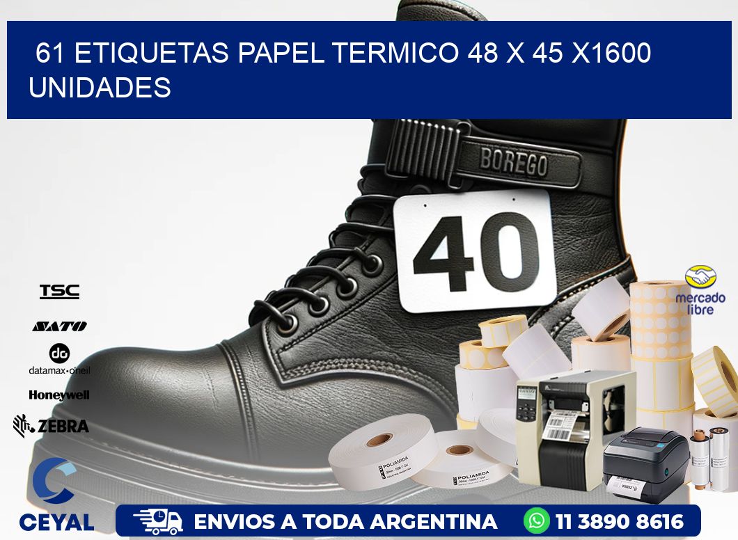 61 ETIQUETAS PAPEL TERMICO 48 x 45 X1600 UNIDADES