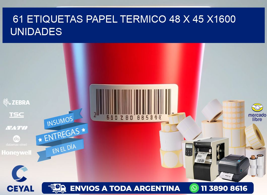 61 ETIQUETAS PAPEL TERMICO 48 x 45 X1600 UNIDADES