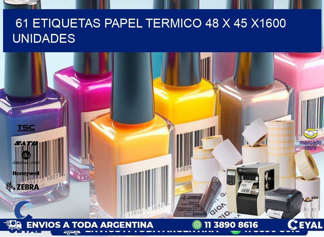 61 ETIQUETAS PAPEL TERMICO 48 x 45 X1600 UNIDADES