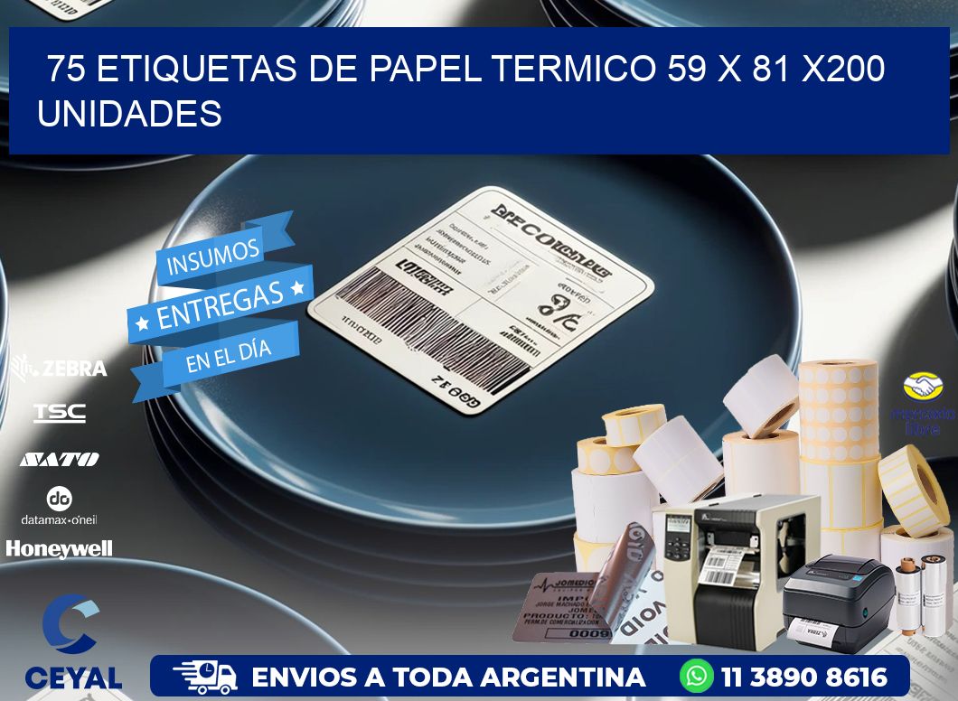 75 ETIQUETAS DE PAPEL TERMICO 59 x 81 x200 UNIDADES