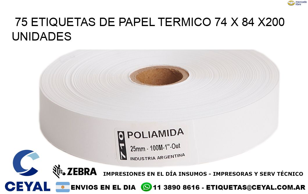 75 ETIQUETAS DE PAPEL TERMICO 74 x 84 x200 UNIDADES