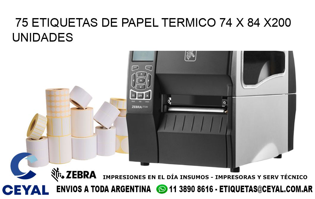 75 ETIQUETAS DE PAPEL TERMICO 74 x 84 x200 UNIDADES