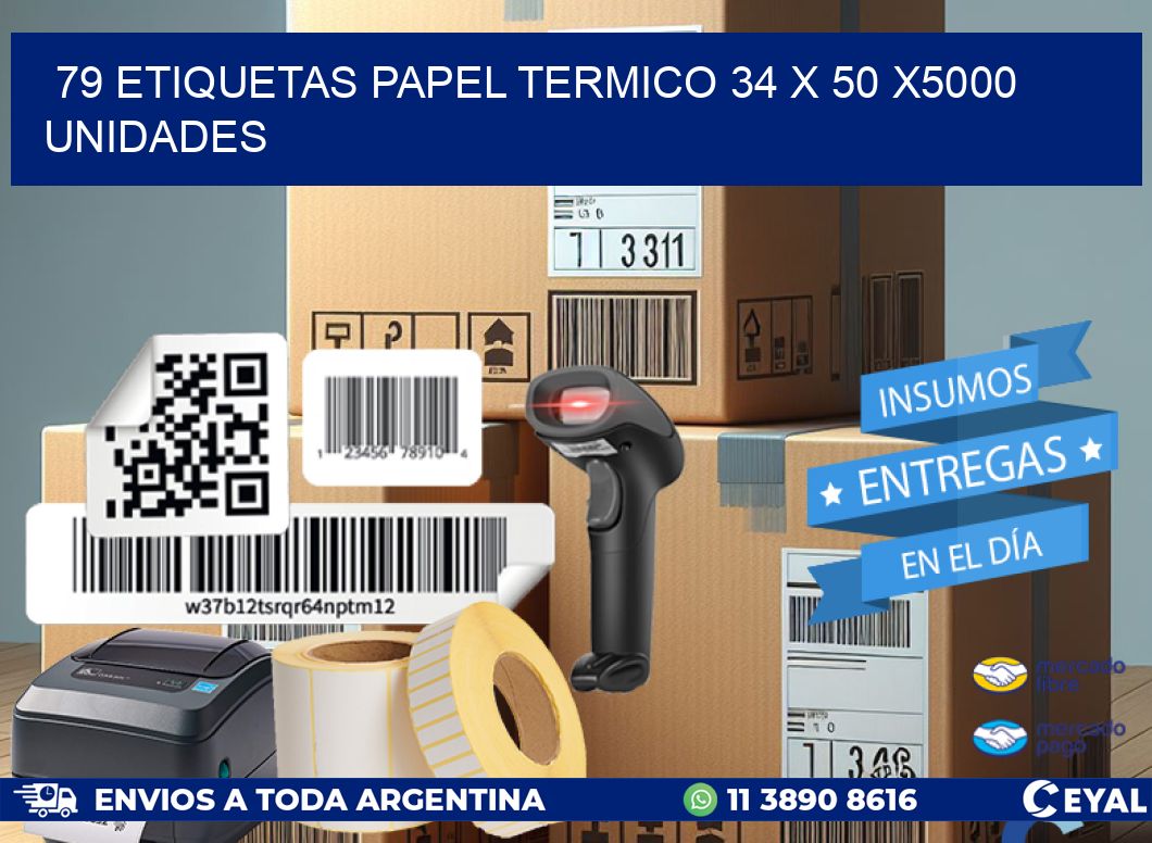 79 ETIQUETAS PAPEL TERMICO 34 x 50 X5000 UNIDADES