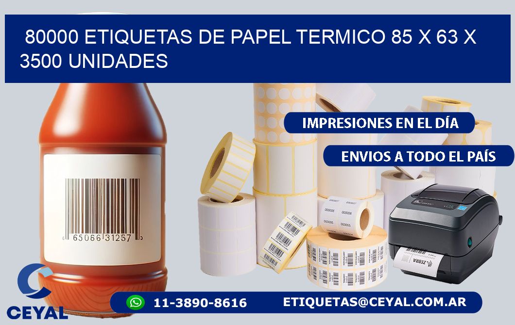 80000 ETIQUETAS DE PAPEL TERMICO 85 x 63 X 3500 UNIDADES