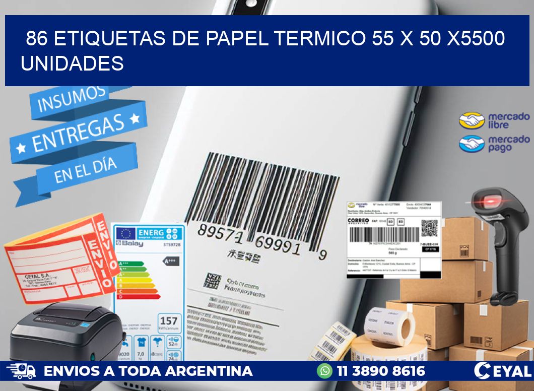 86 ETIQUETAS DE PAPEL TERMICO 55 x 50 X5500 UNIDADES