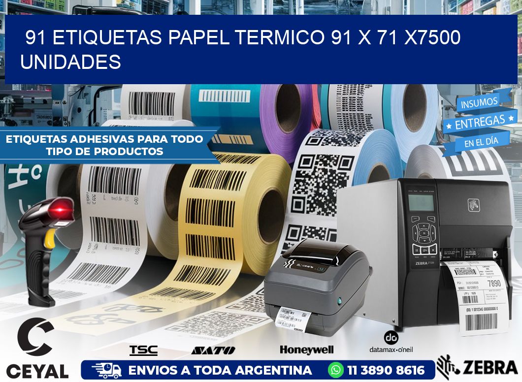 91 ETIQUETAS PAPEL TERMICO 91 x 71 X7500 UNIDADES