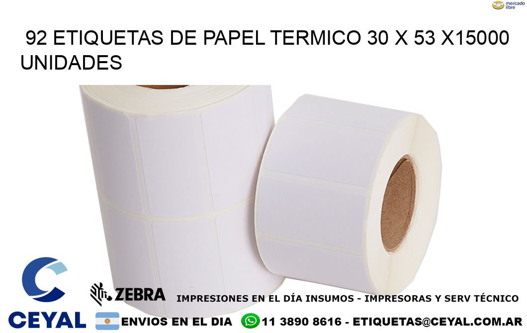 92 ETIQUETAS DE PAPEL TERMICO 30 x 53 X15000 UNIDADES