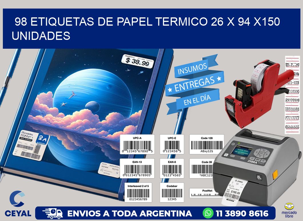 98 ETIQUETAS DE PAPEL TERMICO 26 x 94 x150 UNIDADES