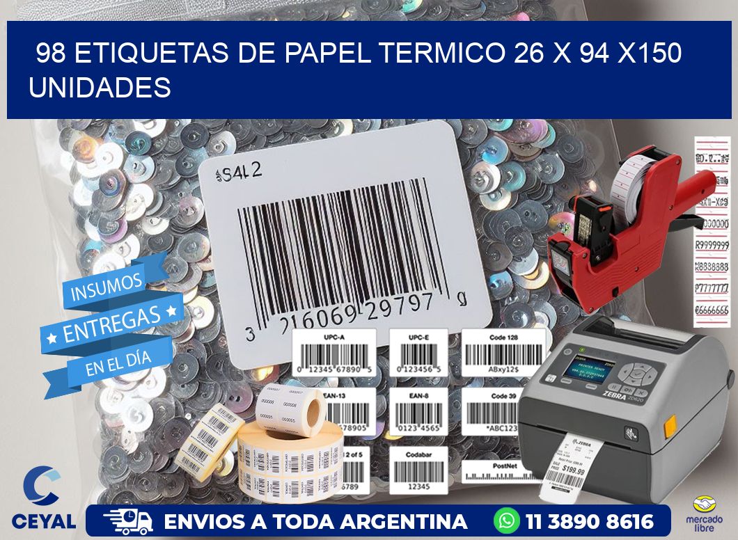 98 ETIQUETAS DE PAPEL TERMICO 26 x 94 x150 UNIDADES