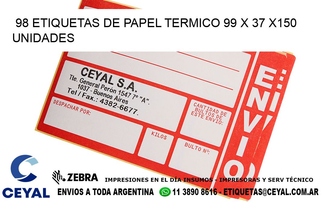 98 ETIQUETAS DE PAPEL TERMICO 99 x 37 x150 UNIDADES