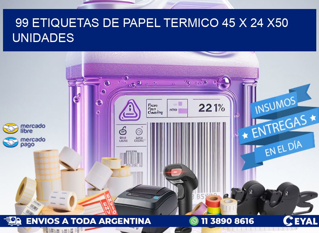 99 ETIQUETAS DE PAPEL TERMICO 45 x 24 x50 UNIDADES