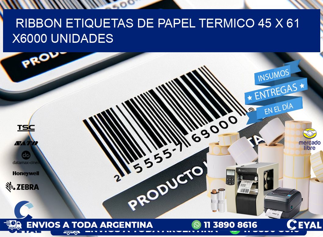 RIBBON ETIQUETAS DE PAPEL TERMICO 45 x 61 X6000 UNIDADES