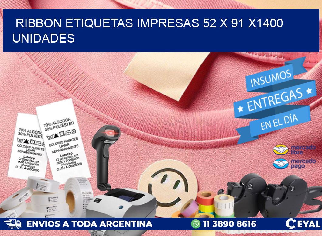 RIBBON ETIQUETAS IMPRESAS 52 x 91 X1400 UNIDADES