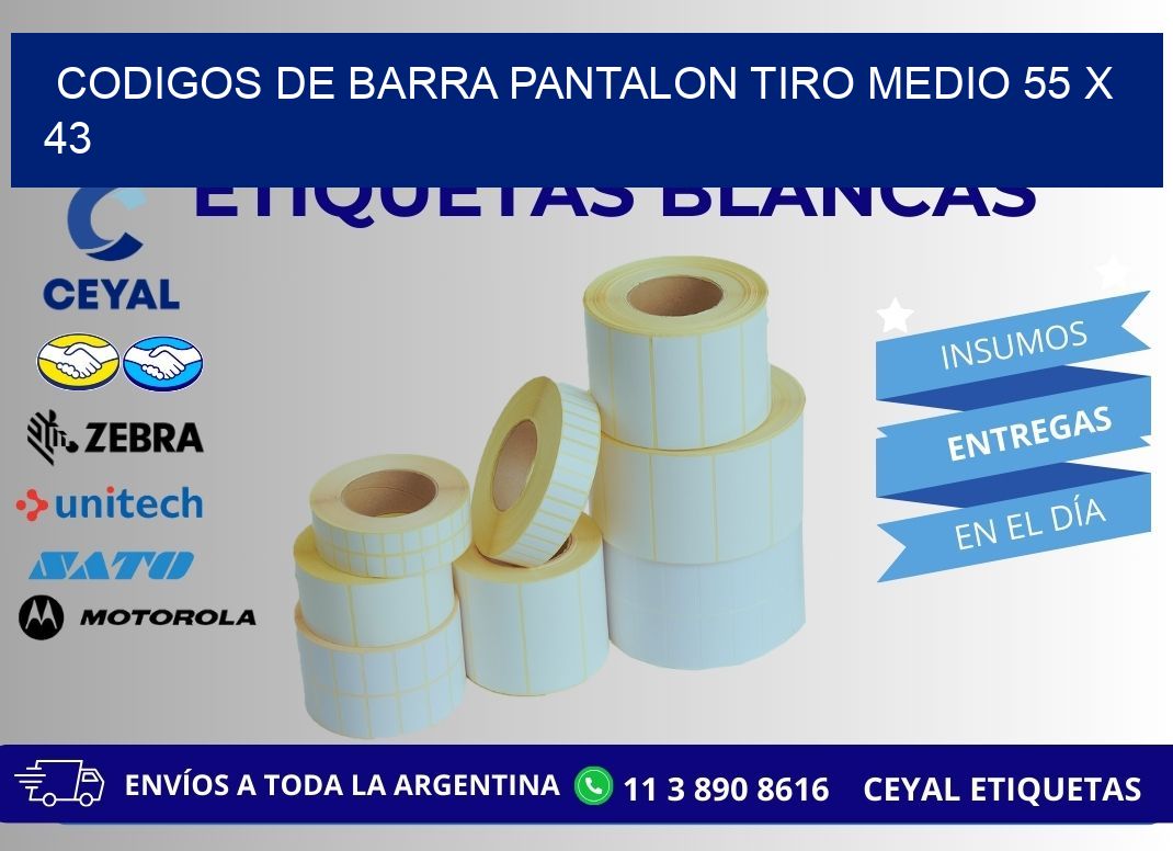 CODIGOS DE BARRA PANTALON TIRO MEDIO 55 x 43