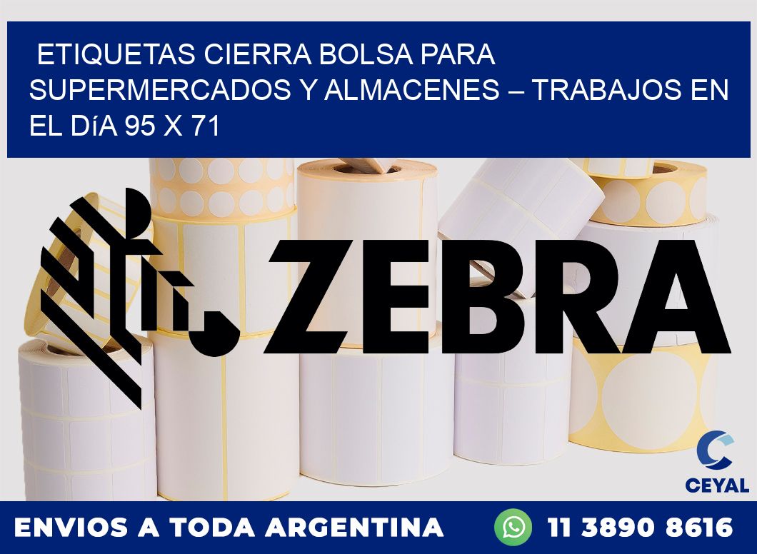 Etiquetas cierra bolsa para supermercados y almacenes – Trabajos en el día 95 x 71