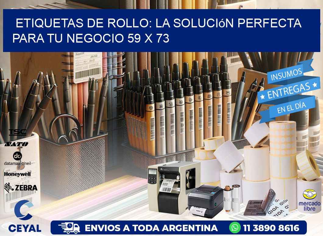 Etiquetas de Rollo: La Solución Perfecta para tu Negocio 59 x 73