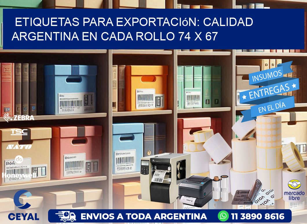 Etiquetas para Exportación: Calidad Argentina en Cada Rollo 74 x 67