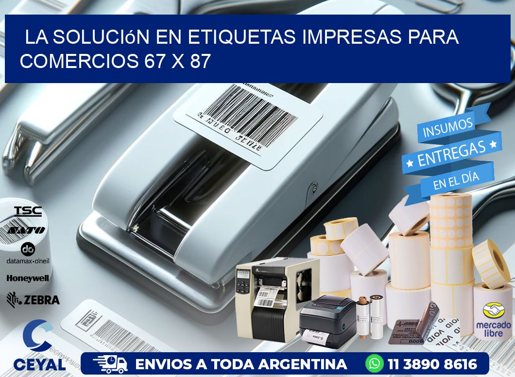 La Solución en Etiquetas Impresas para Comercios 67 x 87