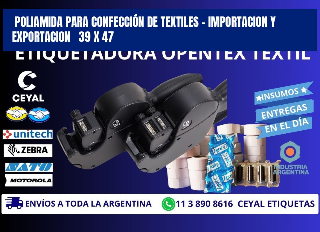 POLIAMIDA PARA CONFECCIÓN DE TEXTILES - IMPORTACION Y EXPORTACION   39 x 47