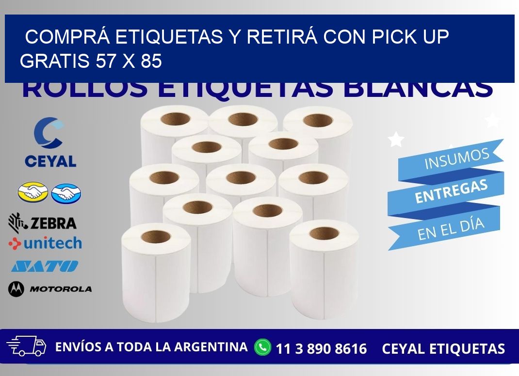 COMPRÁ ETIQUETAS Y RETIRÁ CON PICK UP GRATIS 57 x 85