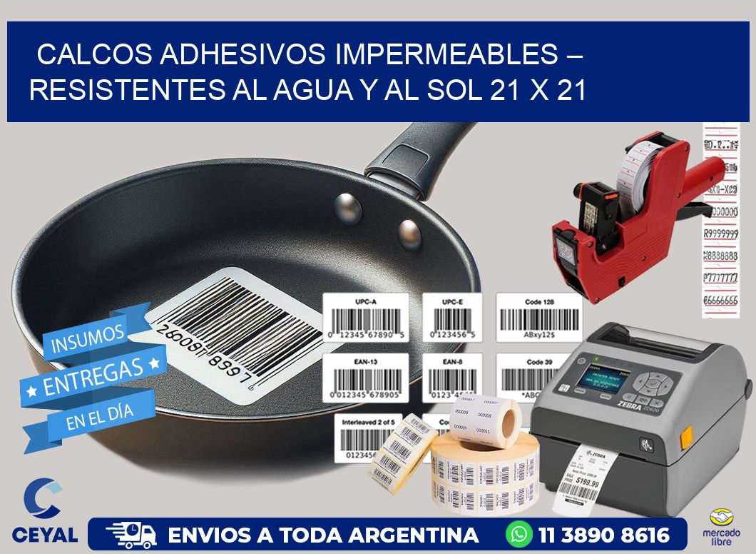 Calcos Adhesivos Impermeables – Resistentes al Agua y al Sol 21 x 21