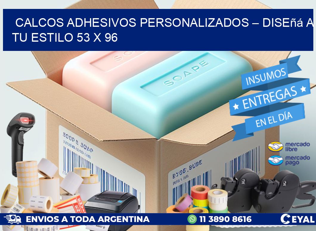 Calcos Adhesivos Personalizados – Diseñá a Tu Estilo 53 x 96