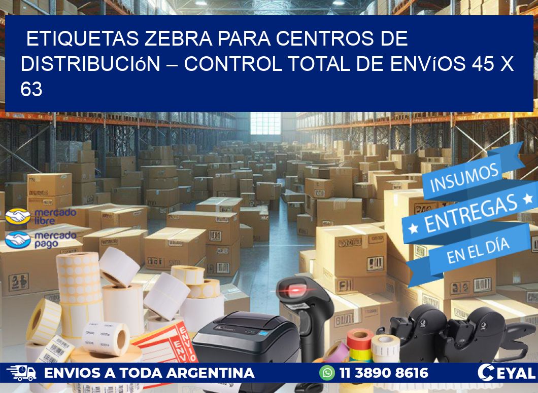 Etiquetas Zebra para Centros de Distribución – Control Total de Envíos 45 x 63