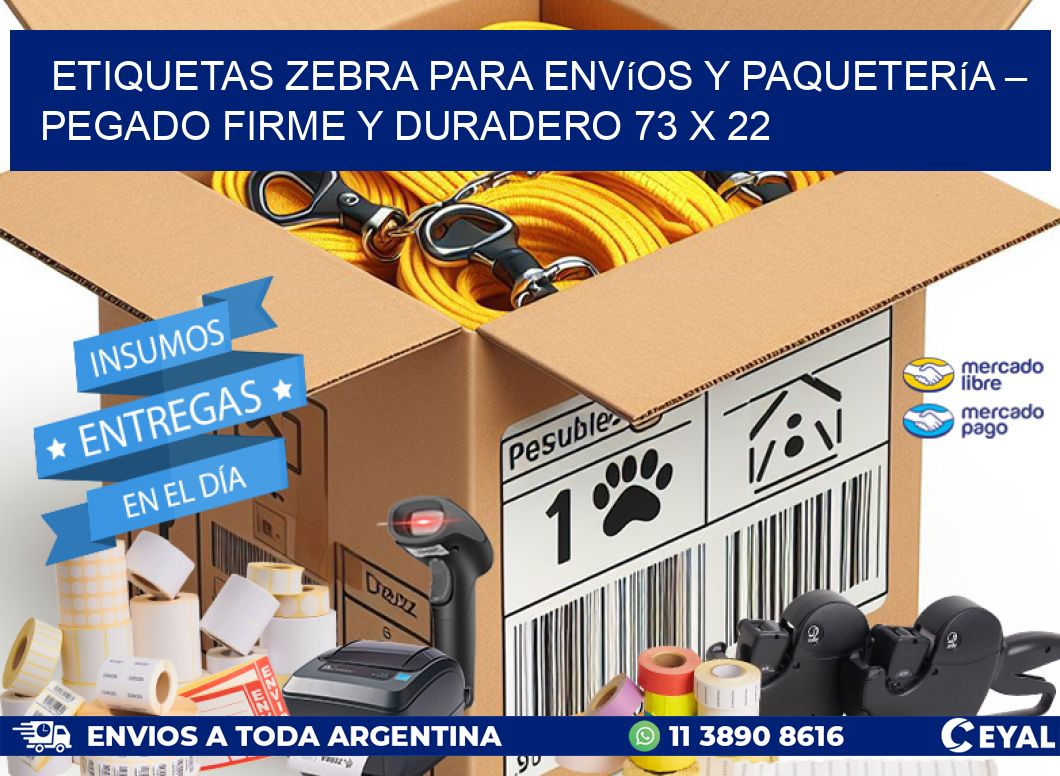 Etiquetas Zebra para Envíos y Paquetería – Pegado Firme y Duradero 73 x 22