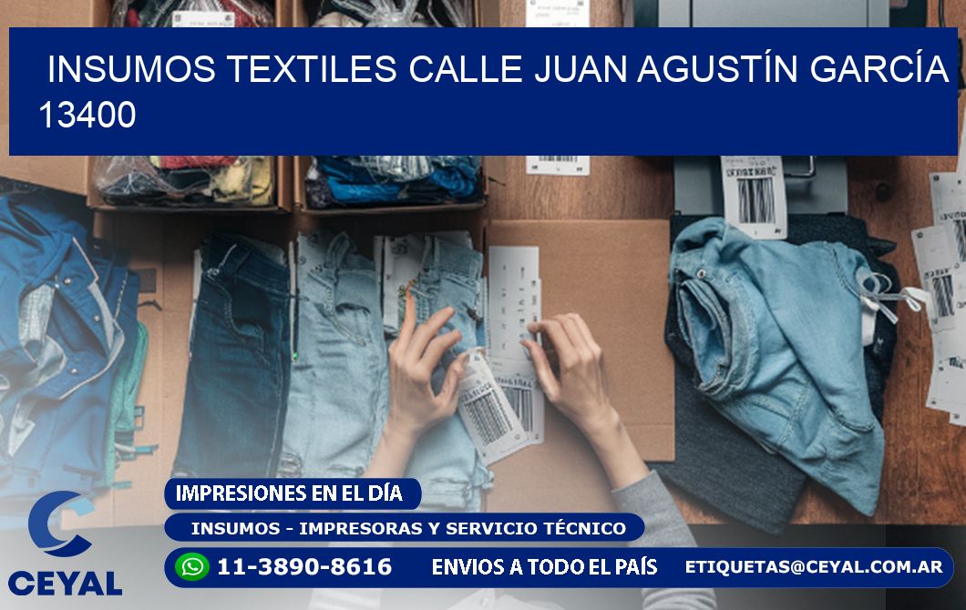 INSUMOS TEXTILES CALLE JUAN AGUSTÍN GARCÍA 13400