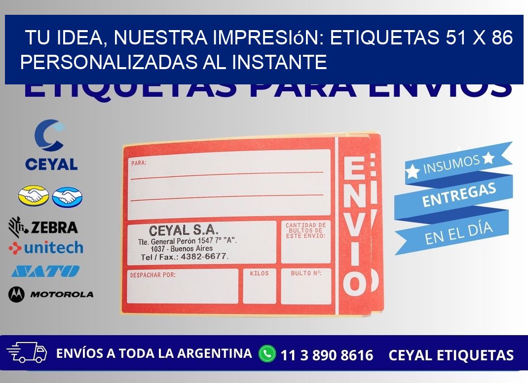 Tu Idea, Nuestra Impresión: Etiquetas 51 x 86 Personalizadas al Instante