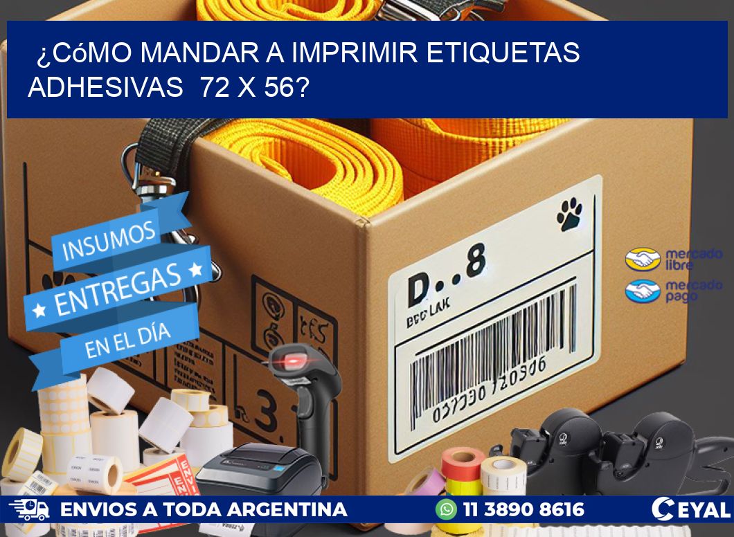¿Cómo mandar a imprimir etiquetas adhesivas  72 x 56?