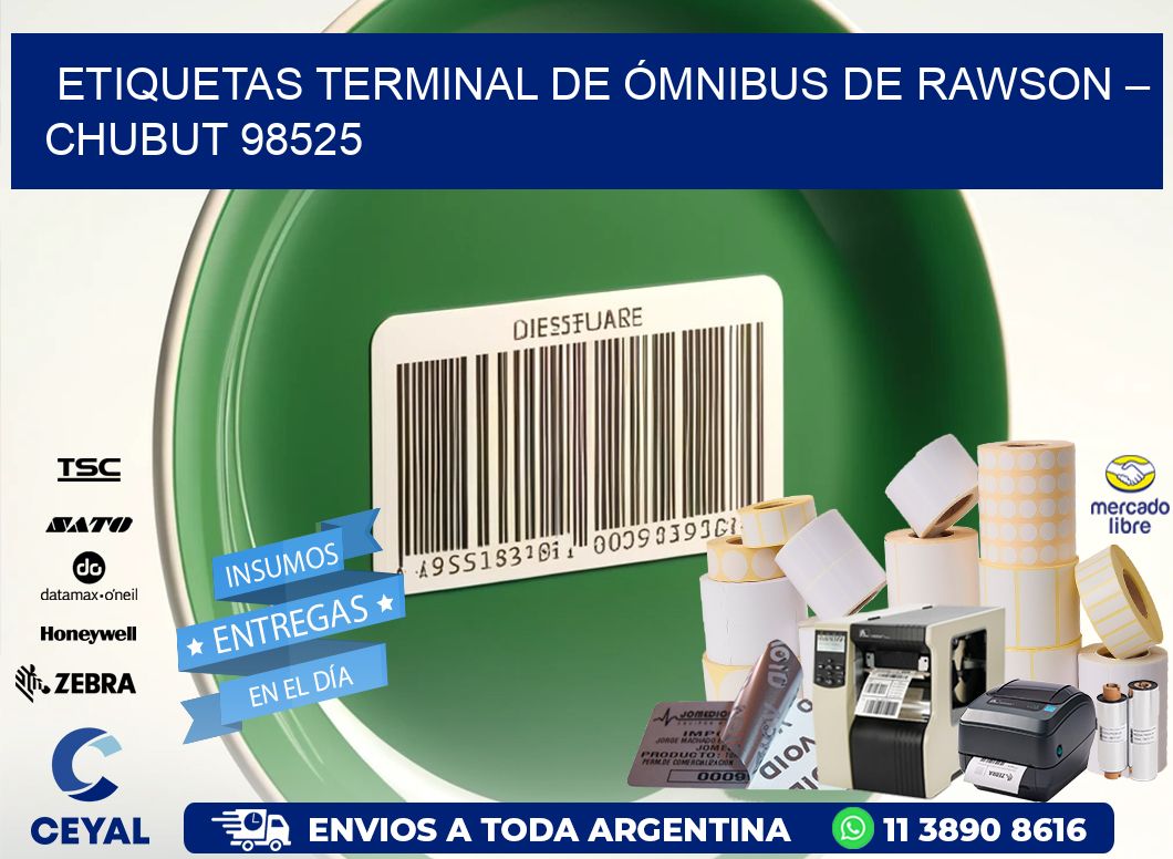 ETIQUETAS TERMINAL DE ÓMNIBUS DE RAWSON – CHUBUT 98525