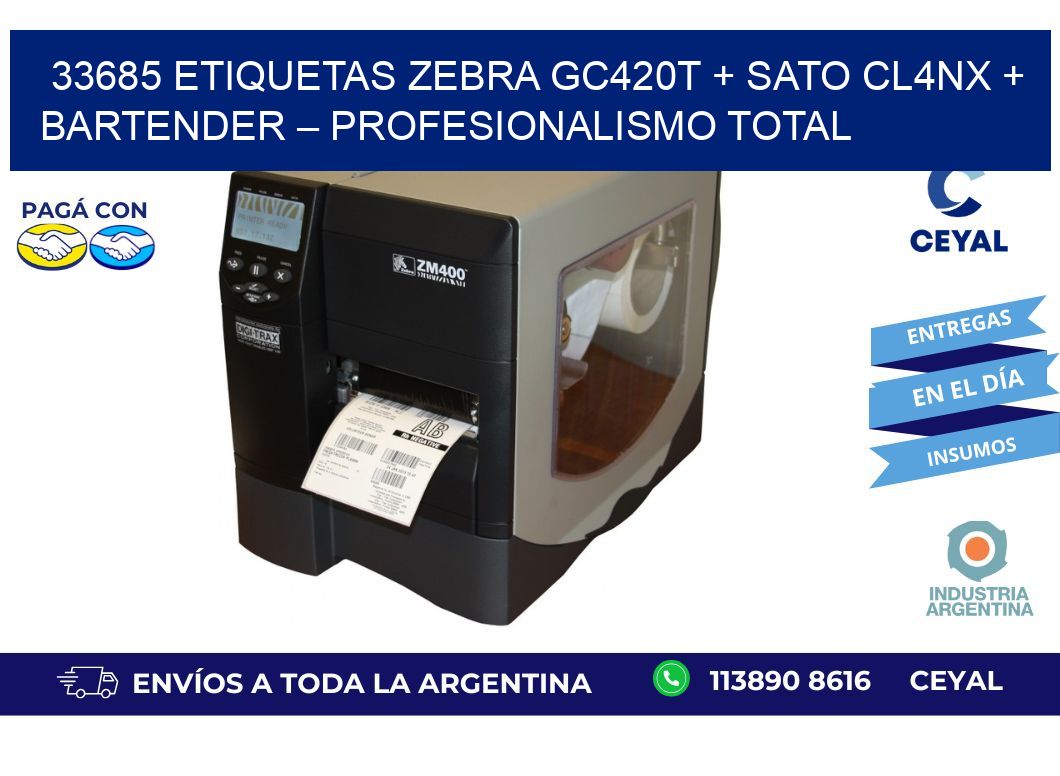 33685 ETIQUETAS Zebra GC420T + SATO CL4NX + BarTender – Profesionalismo total