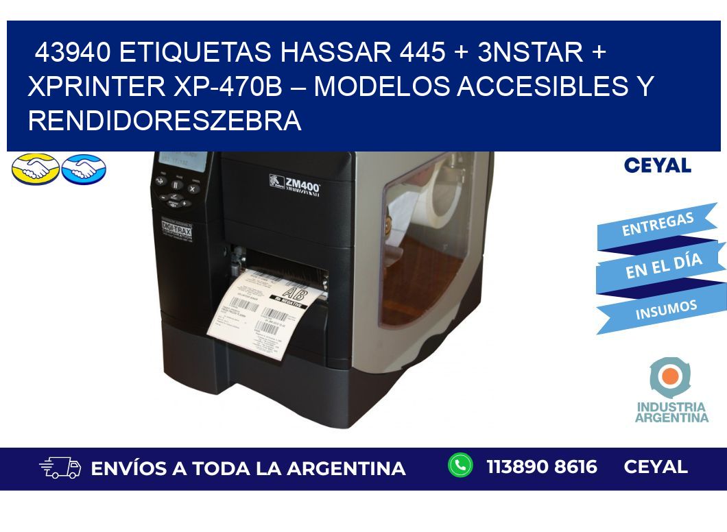 43940 ETIQUETAS Hassar 445 + 3nStar + Xprinter XP-470B – Modelos accesibles y rendidoresZebra